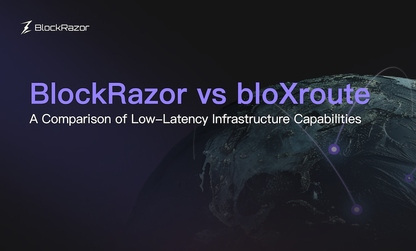 BlockRazor vs bloXroute: A Comparison of Low-Latency Infrastructure Capabilities